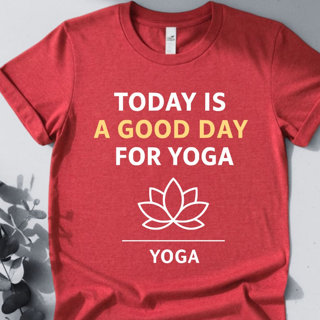 Today Is A Good Day For Yoga Tee - Yoga Inspired Design