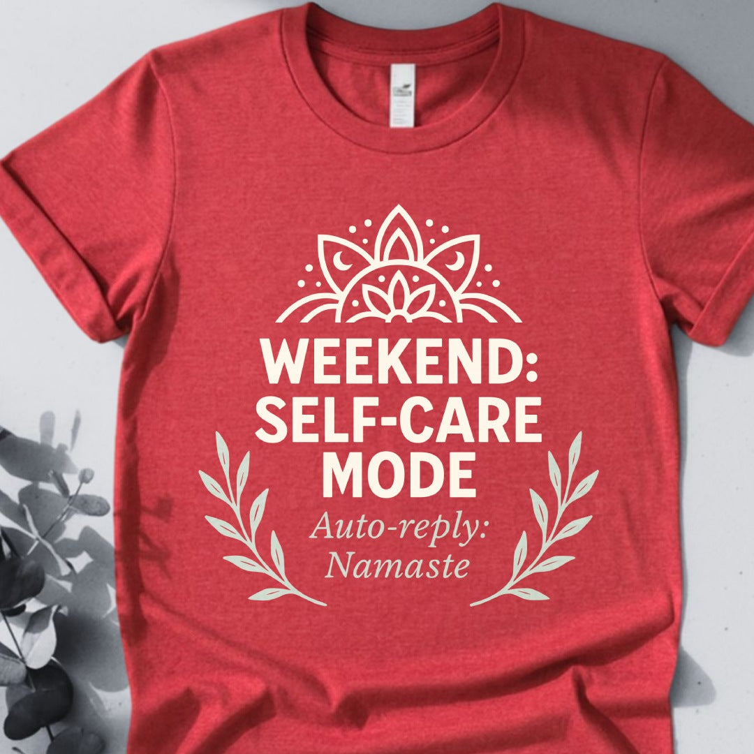Weekend Self-Care Mode Tee
