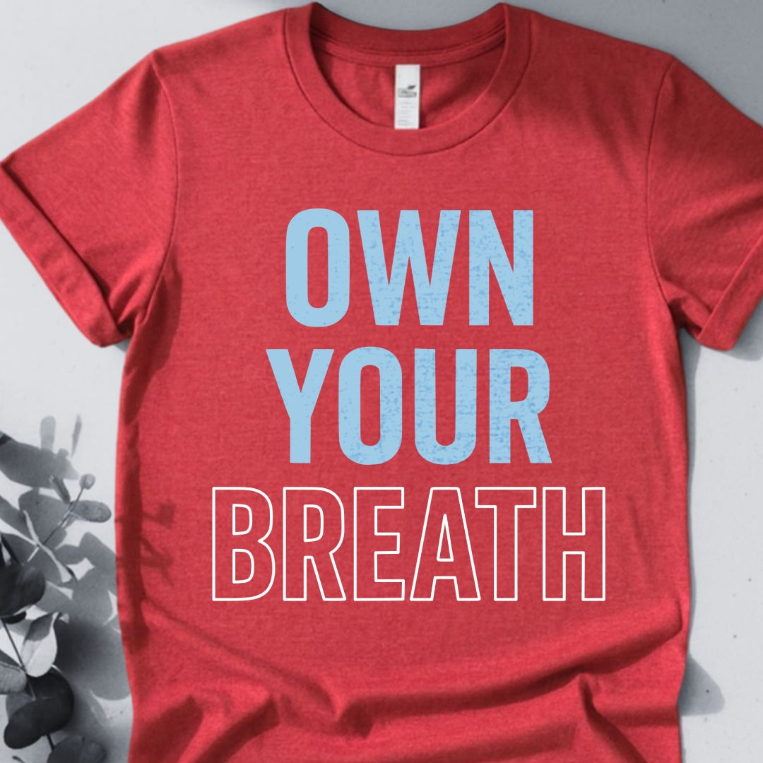 Own Your Breath T-Shirt