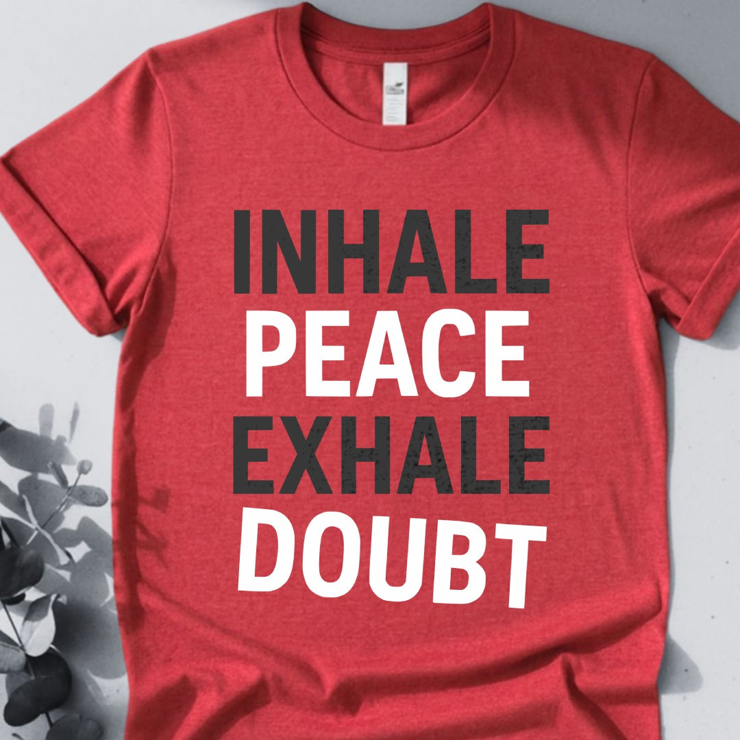 Inhale Peace Exhale Doubt T-Shirt
