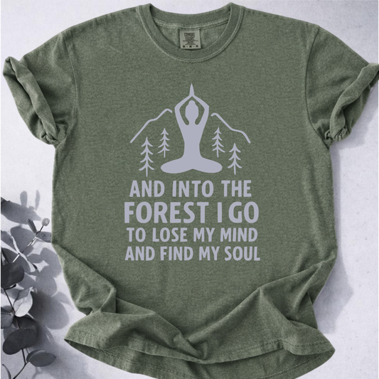 And Into The Forest I Go To Lose My Mind… Tee - Yoga Inspired Design