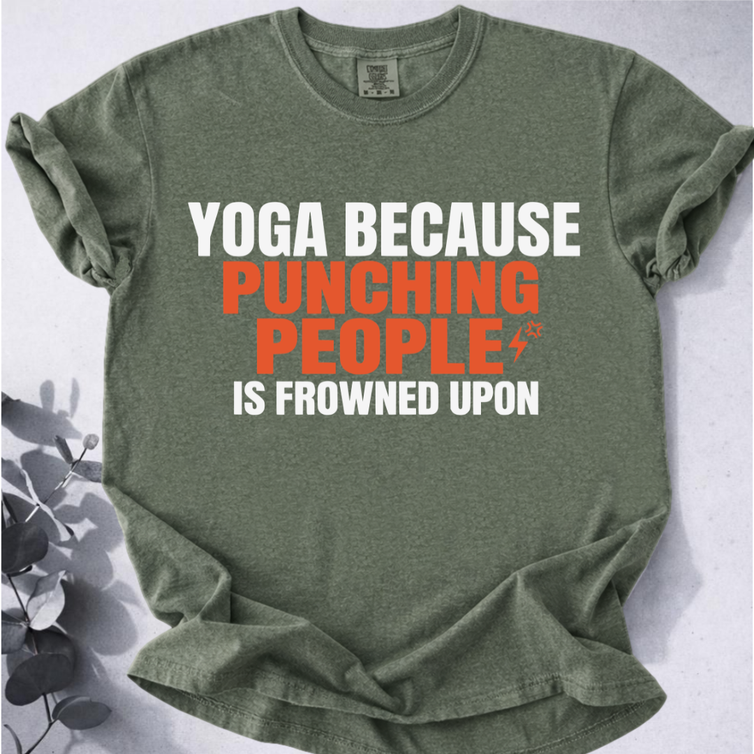 Yoga Because Punching People Is Frowned Upon Tee - Yoga Inspired Design