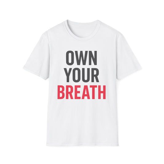 Own Your Breath T-Shirt