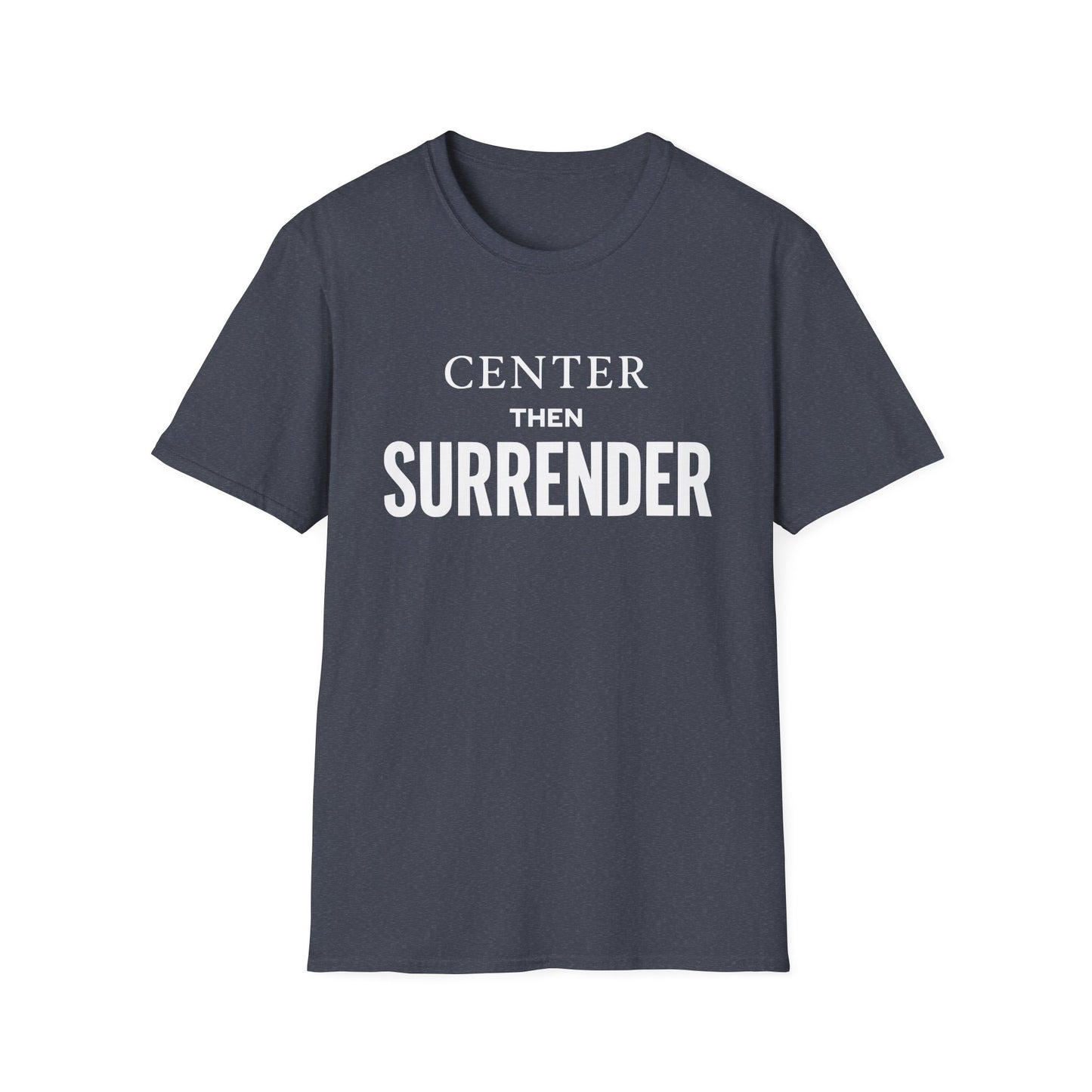 Center Then Surrender T-Shirt