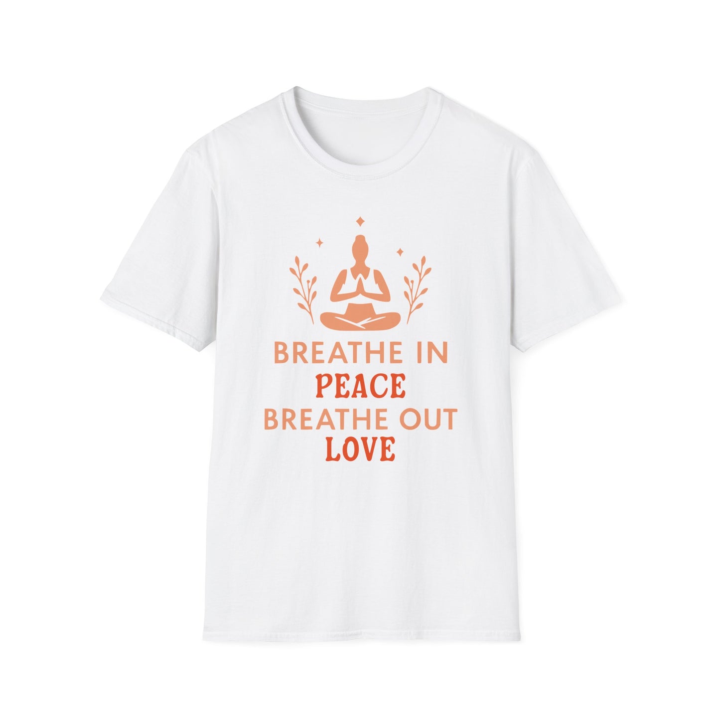 Breathe In Peace Breathe Out Love T-Shirt - Yoga Inspired Design