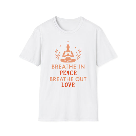 Breathe In Peace Breathe Out Love T-Shirt - Yoga Inspired Design