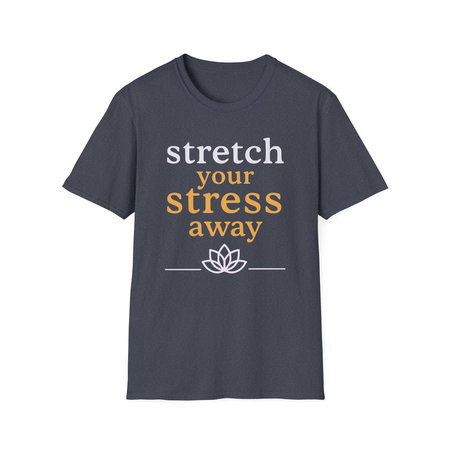 Stretch Your Stress Away Tee - Yoga inspired Design