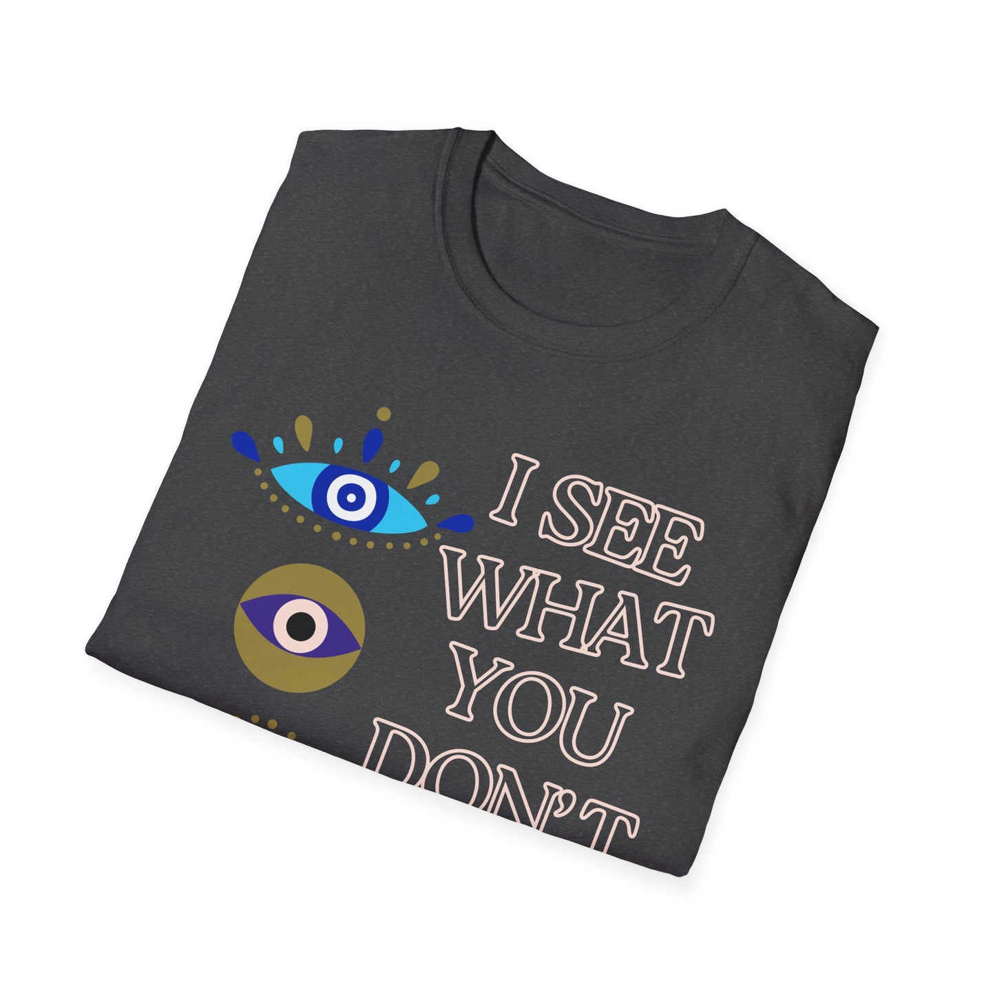 I See What You Don't Say T-Shirt - Yoga Inspired Design