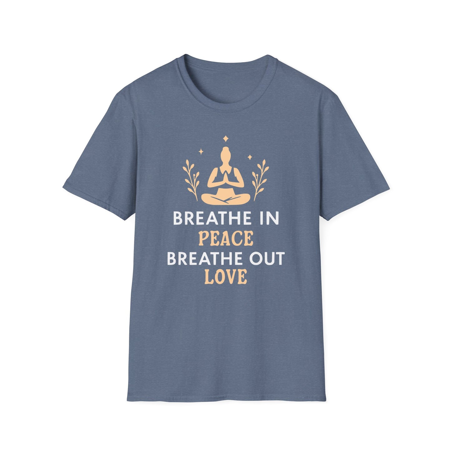 Breathe In Peace Breathe Out Love T-Shirt - Yoga Inspired Design