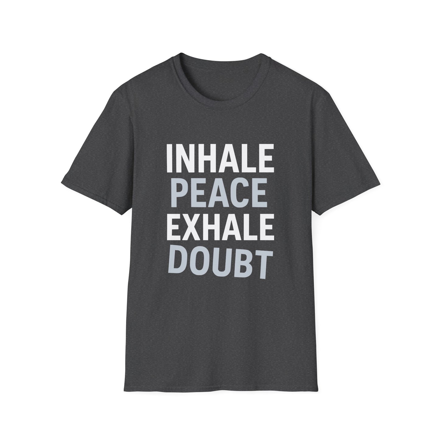 Inhale Peace Exhale Doubt T-Shirt