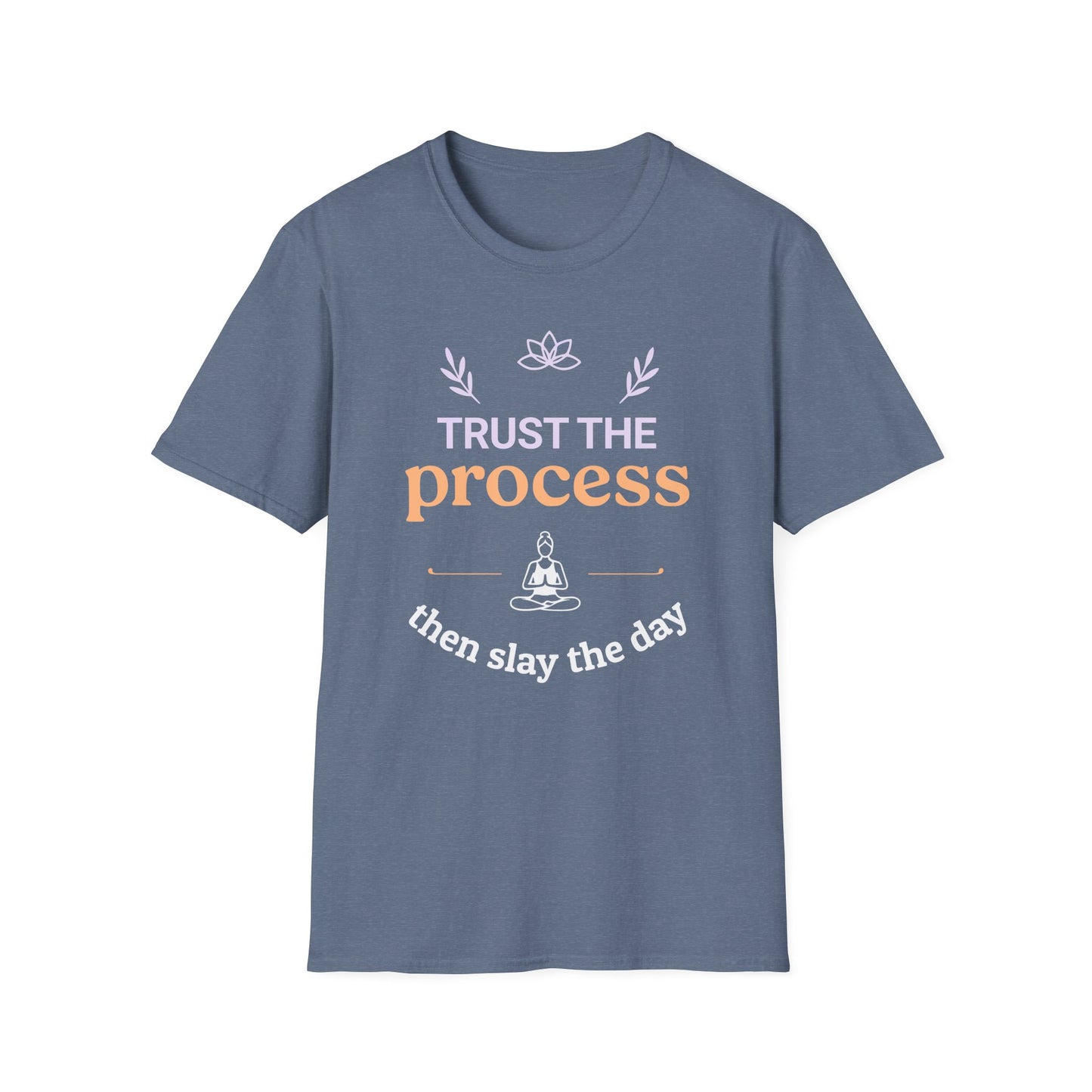 Trust The Process Then Slay The Day Tee