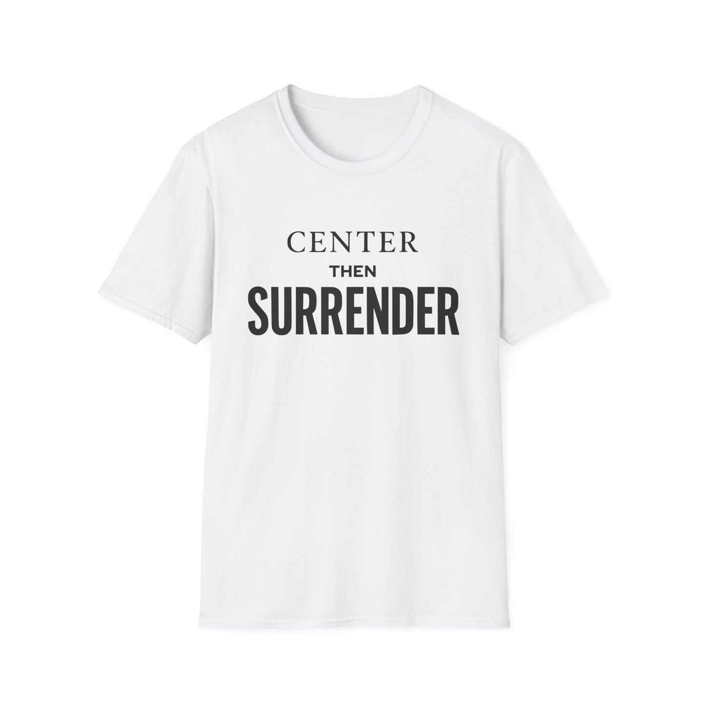 Center Then Surrender T-Shirt