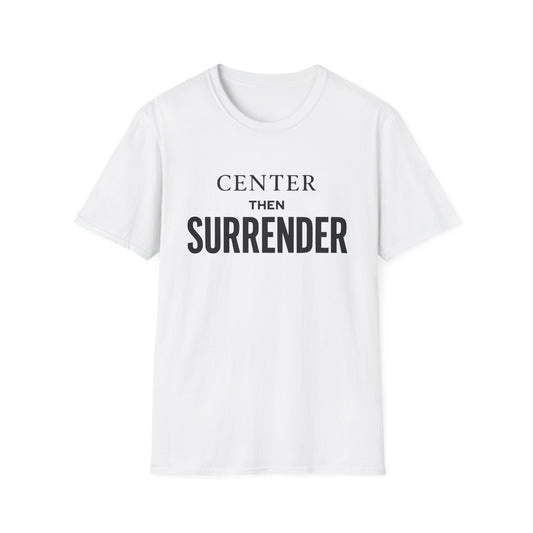 Center Then Surrender T-Shirt