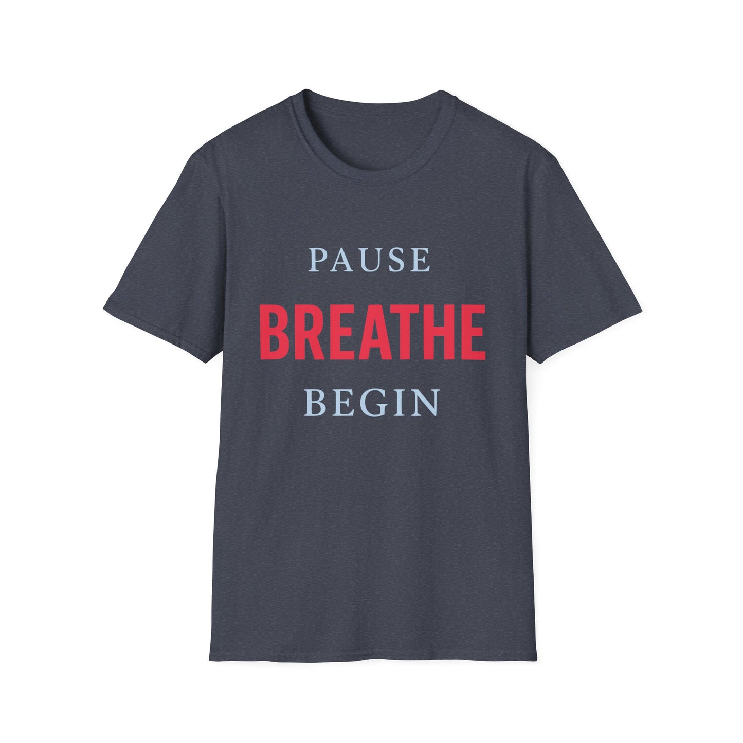 Pause Breathe Begin T-Shirt