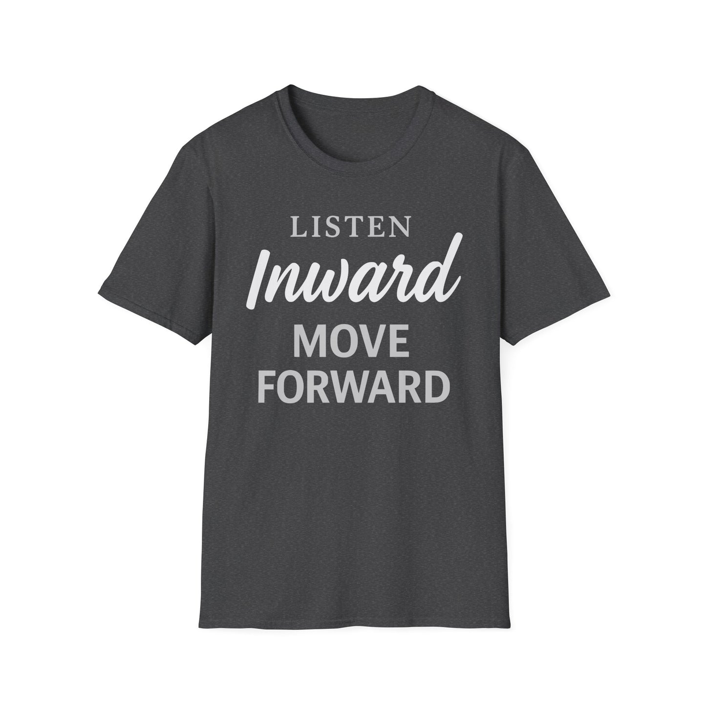 Listen Inward Move Forward Tee