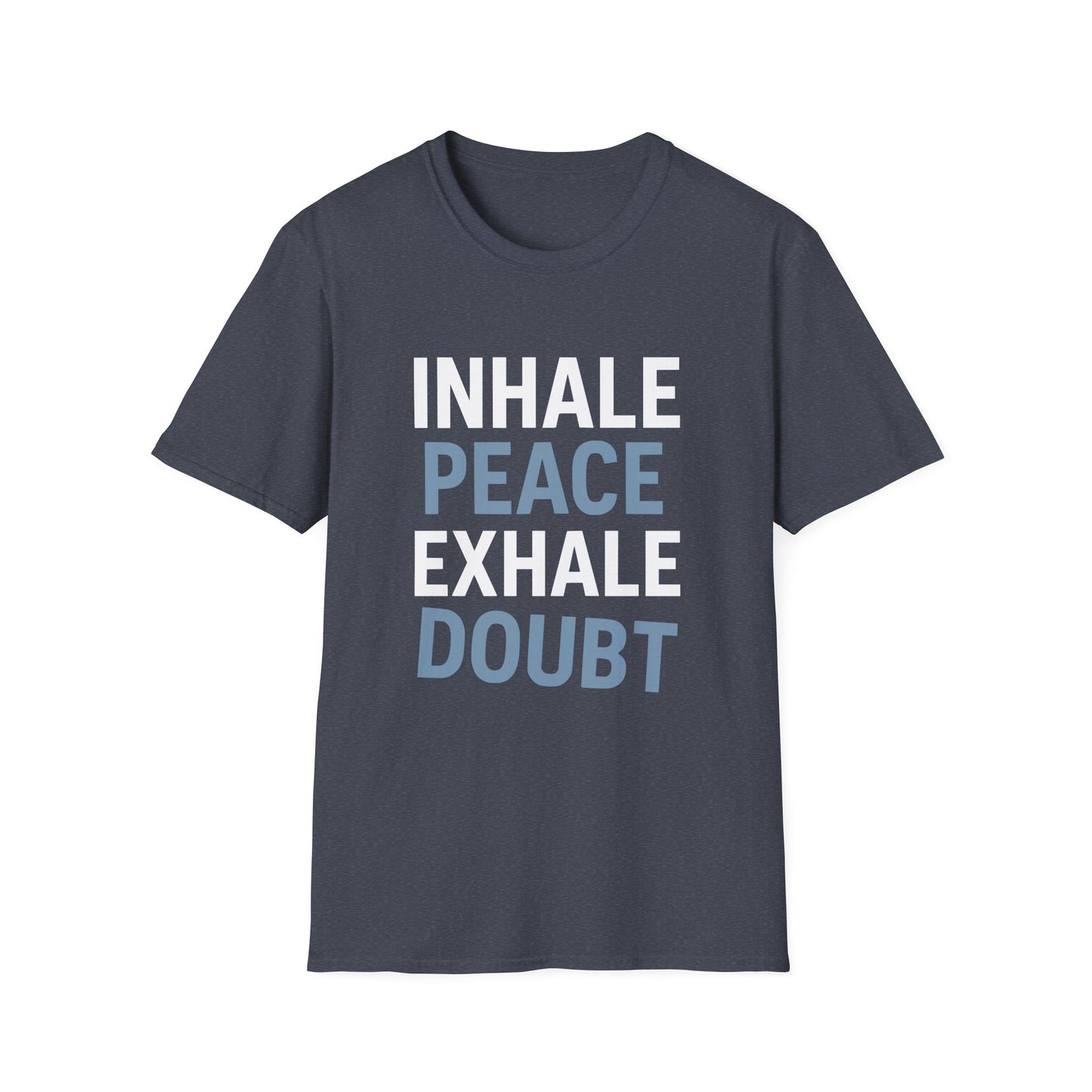 Inhale Peace Exhale Doubt T-Shirt