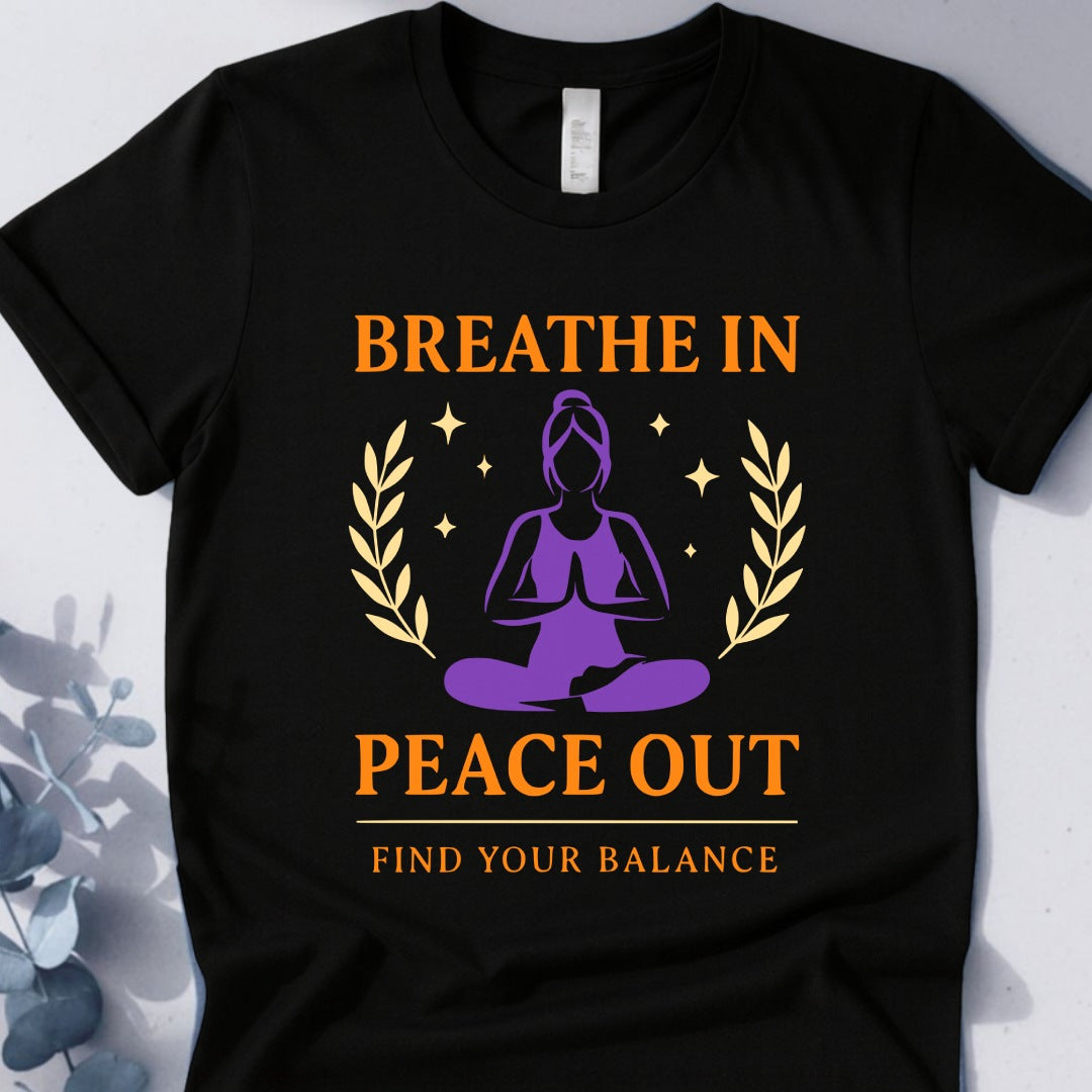 Breathe In Peace Out T-Shirt - Yoga Inspired Design