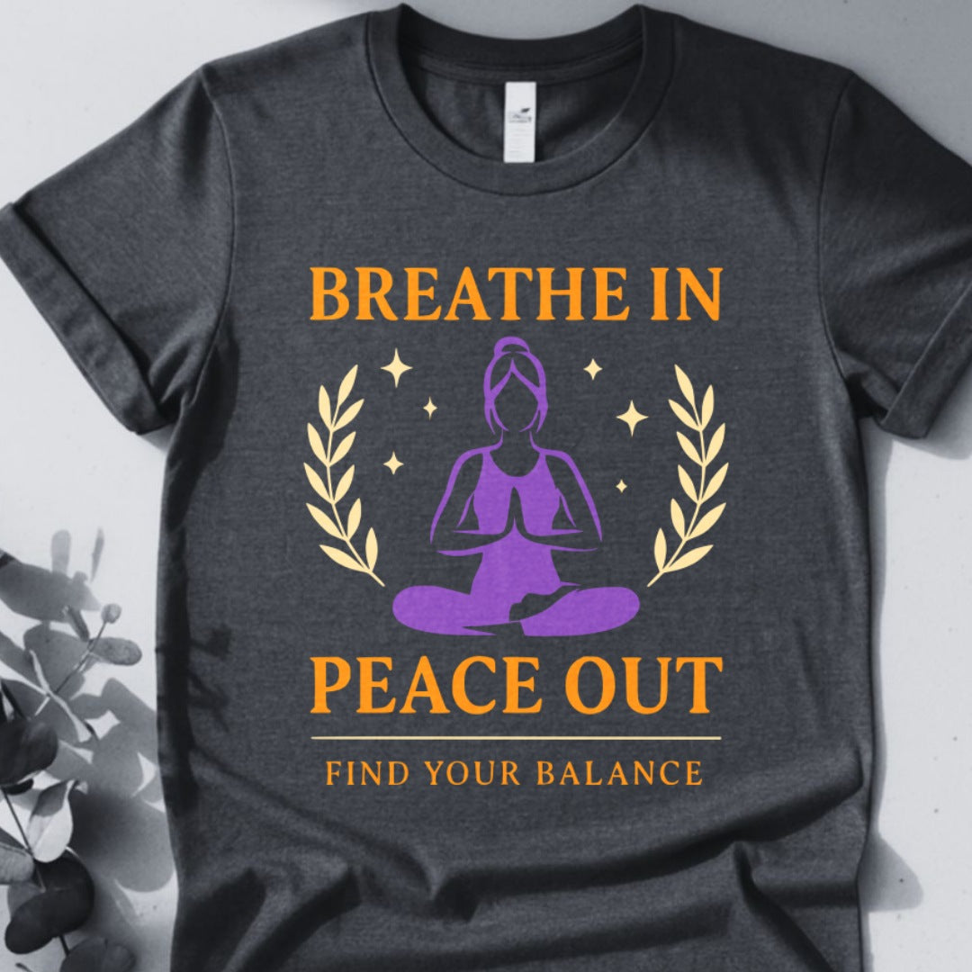 Breathe In Peace Out T-Shirt - Yoga Inspired Design