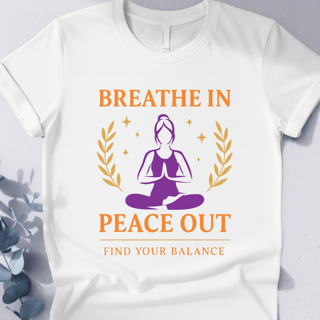 Breathe In Peace Out T-Shirt - Yoga Inspired Design