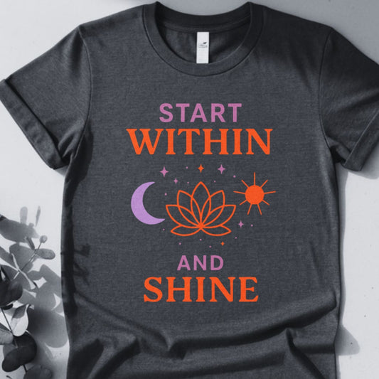 Start Within And Shine T-Shirt – Yoga Inspired Design