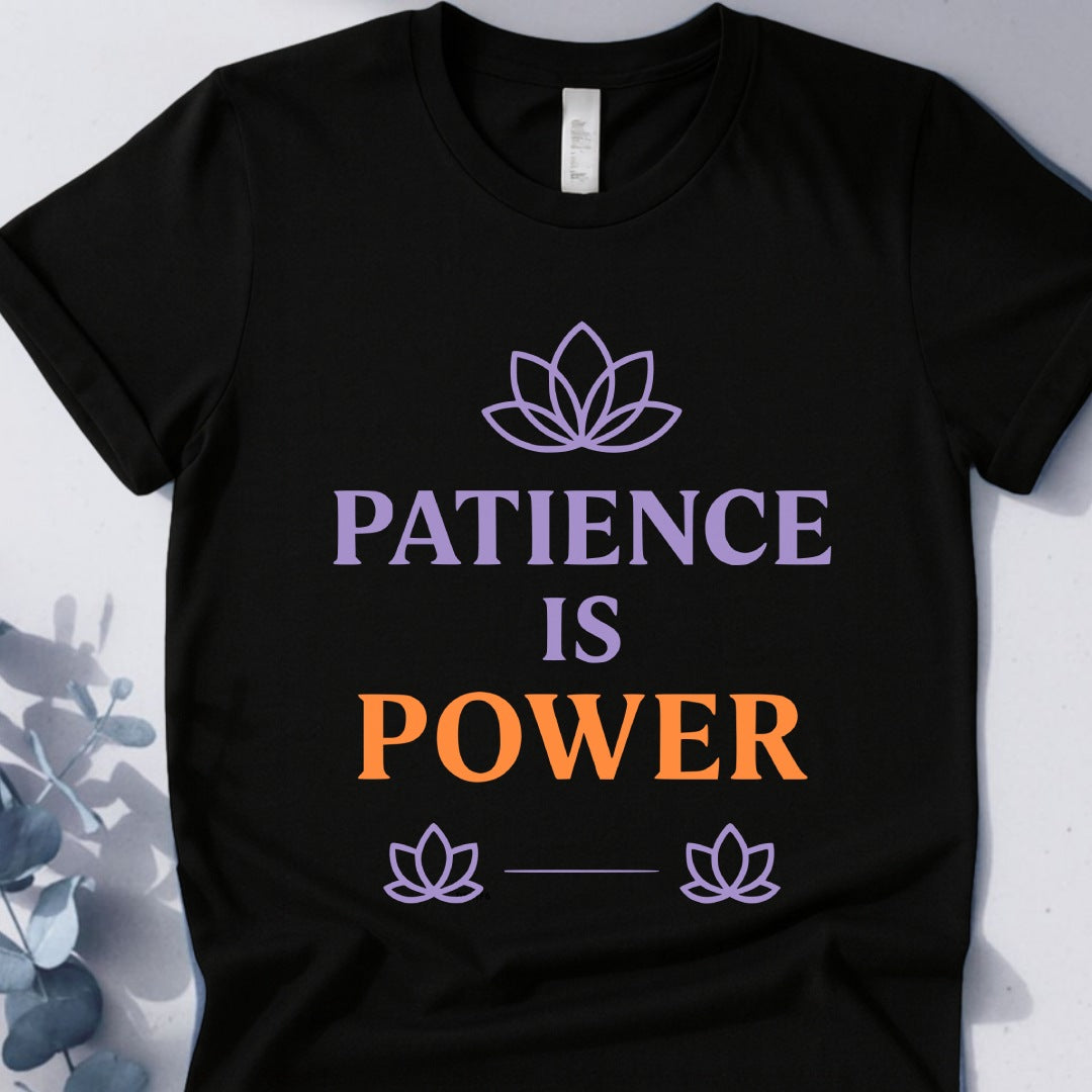 Patience Is Power T-Shirt - Yoga Inspired Design