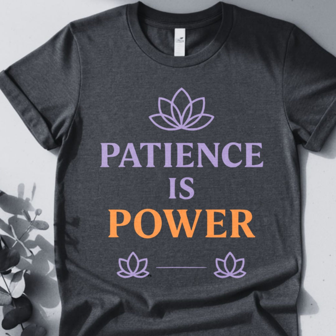 Patience Is Power T-Shirt - Yoga Inspired Design