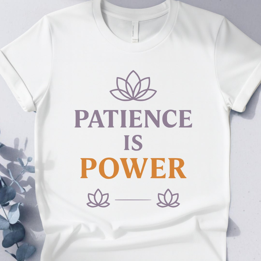 Patience Is Power T-Shirt - Yoga Inspired Design