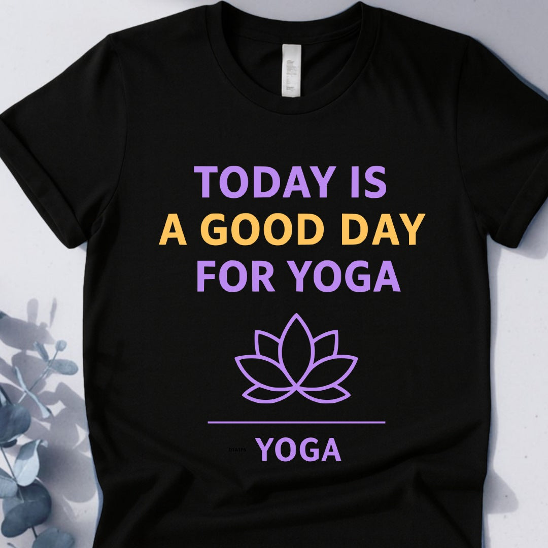 Today Is A Good Day For Yoga Tee - Yoga Inspired Design