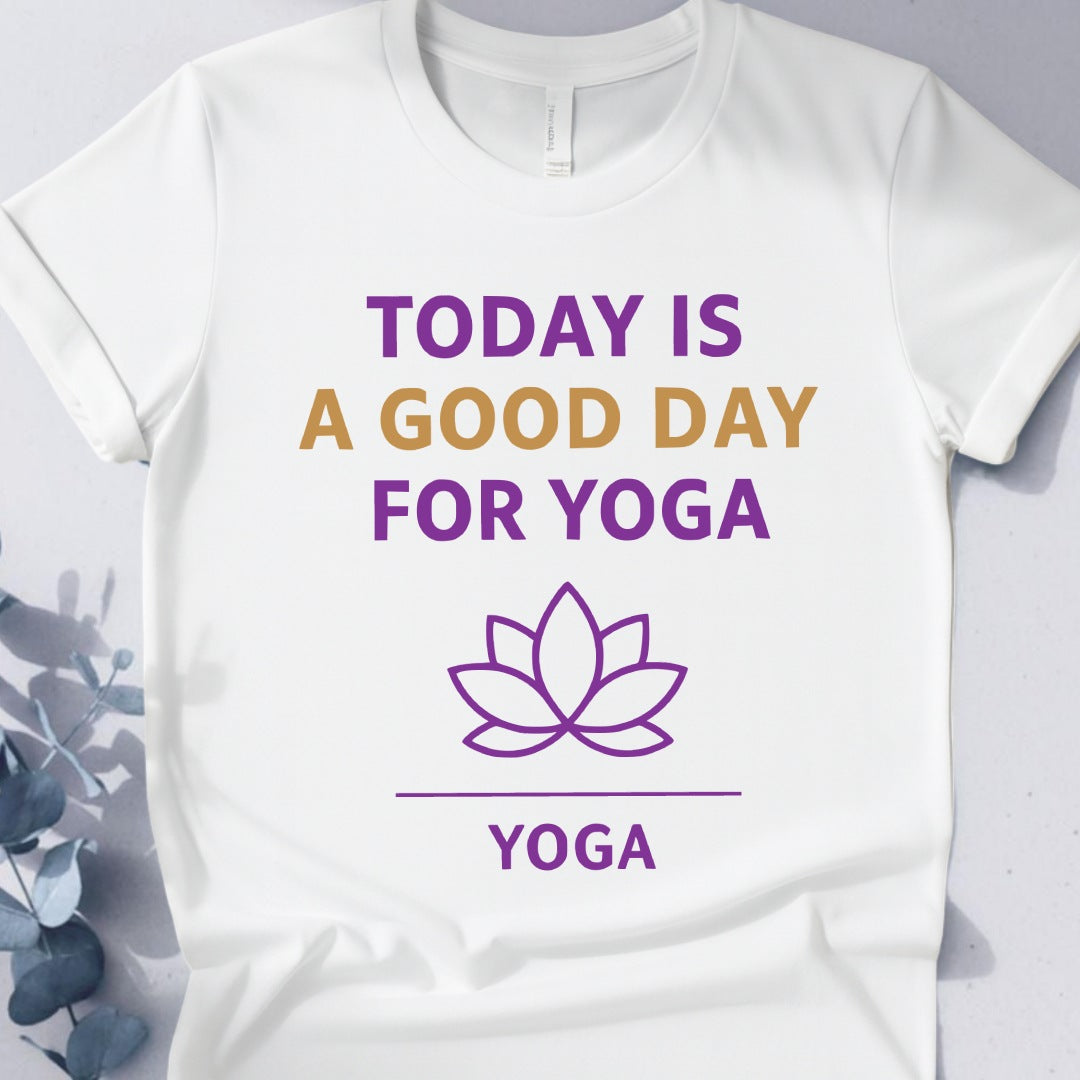 Today Is A Good Day For Yoga Tee - Yoga Inspired Design