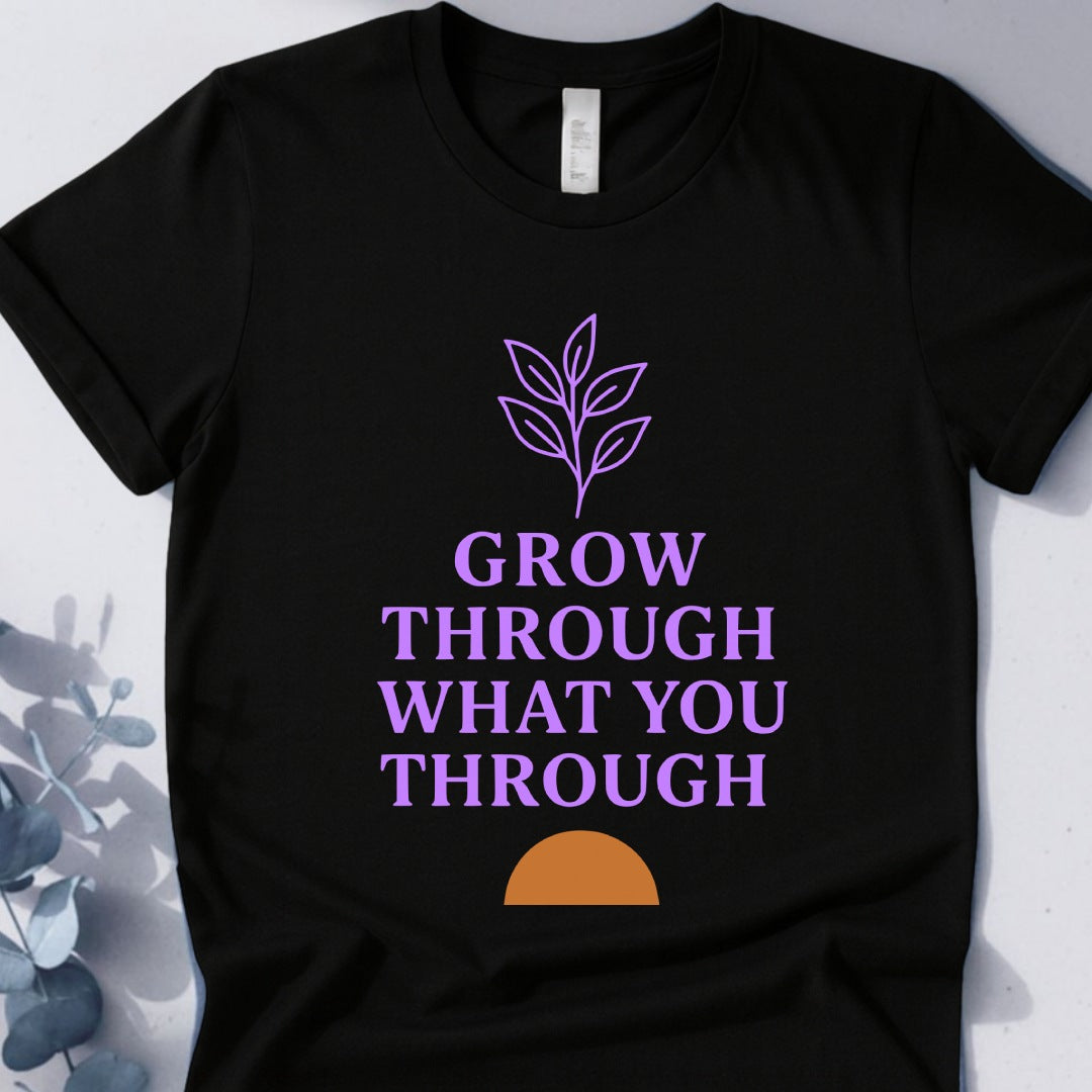 Grow Through What You Through Tee - Yoga Inspired Design