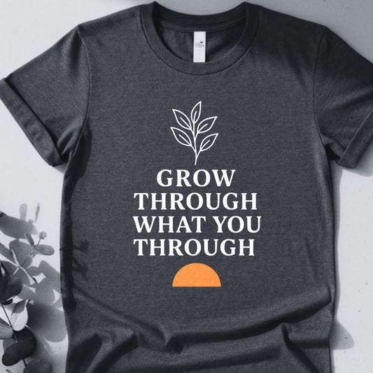 Grow Through What You Through Tee - Yoga Inspired Design