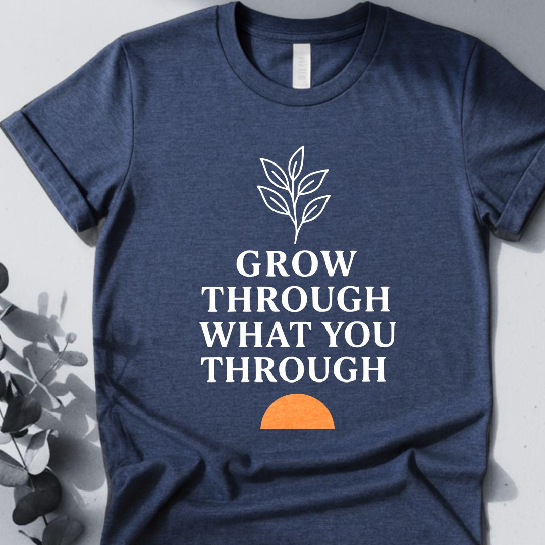 Grow Through What You Through Tee - Yoga Inspired Design