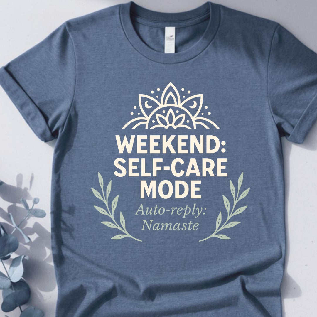 Weekend Self-Care Mode Tee