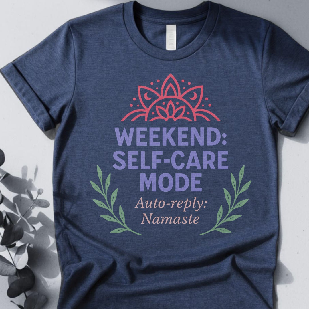 Weekend Self-Care Mode Tee