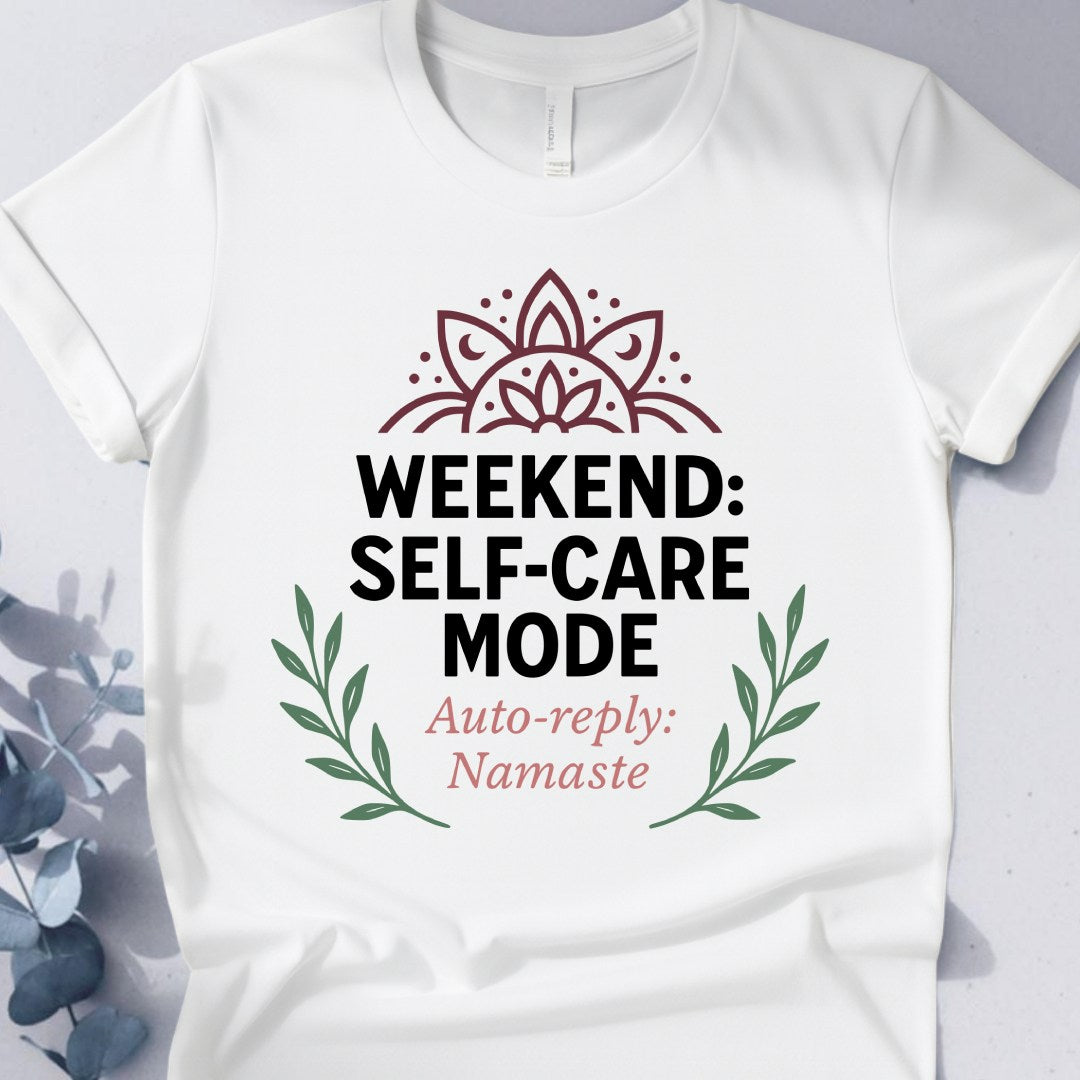 Weekend Self-Care Mode Tee