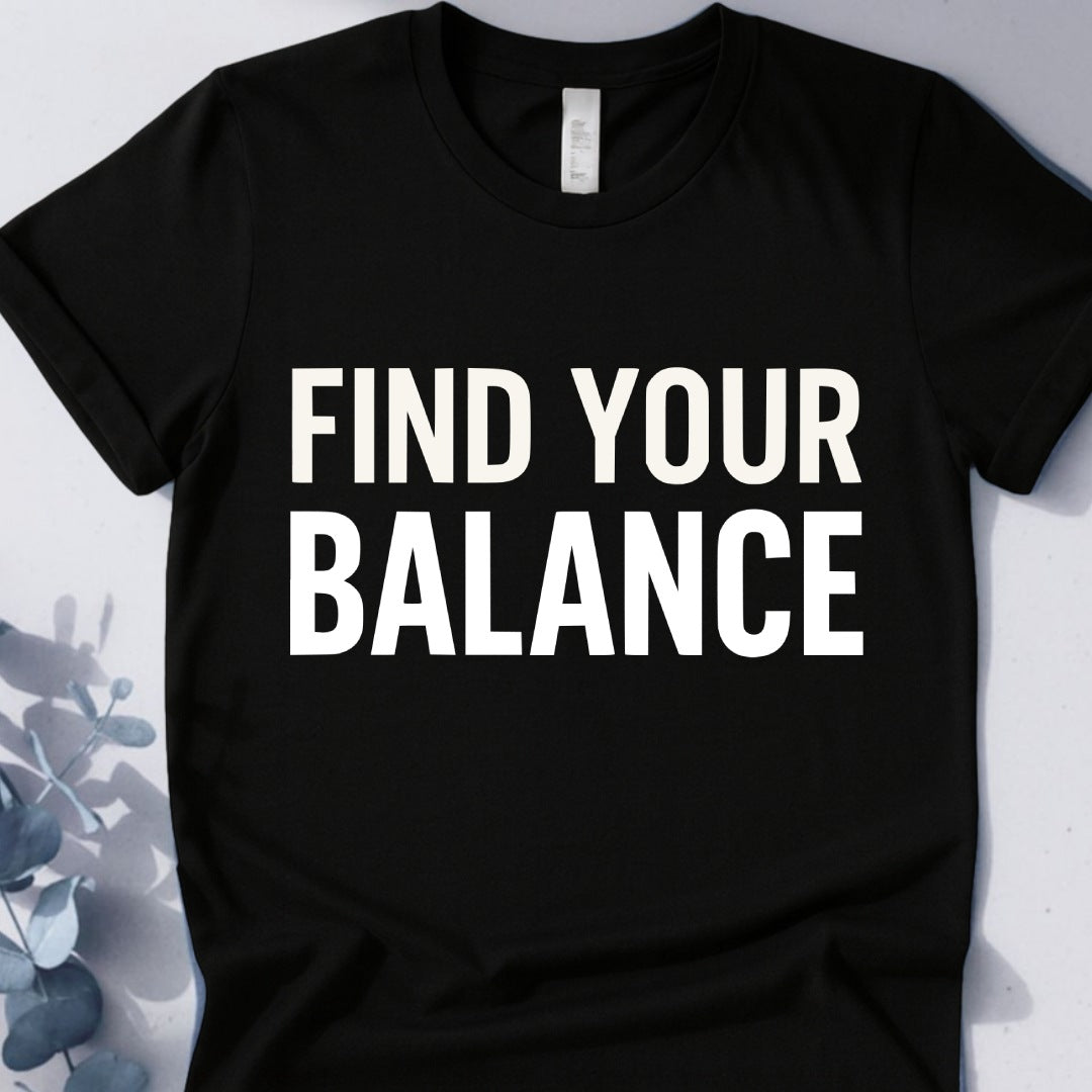 Find Your Balance T-Shirt - Yoga Inspired Design