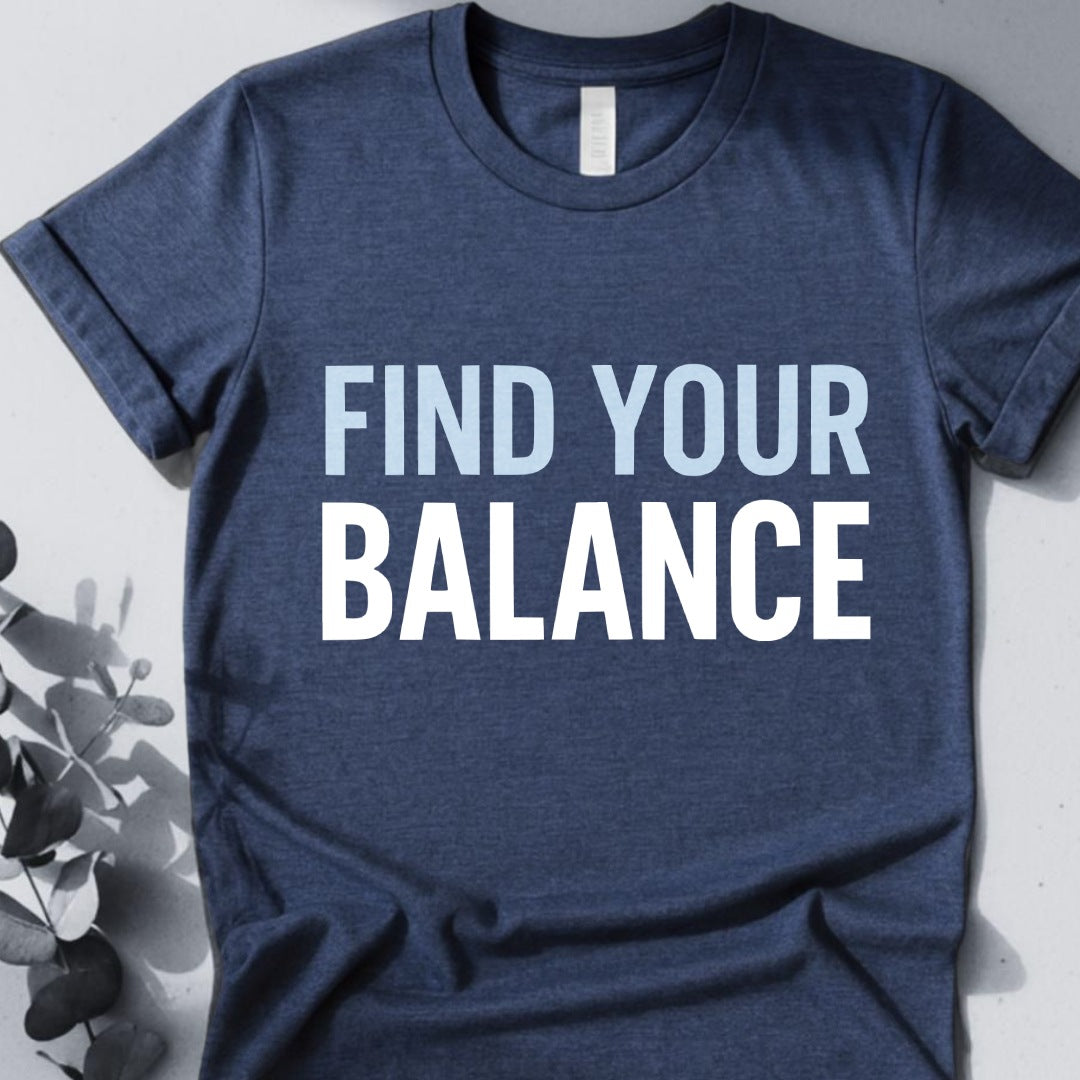 Find Your Balance T-Shirt - Yoga Inspired Design