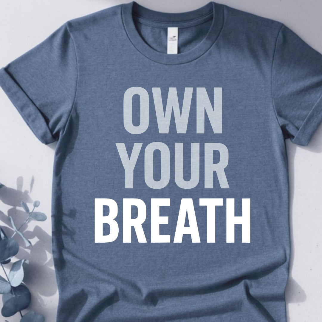 Own Your Breath T-Shirt