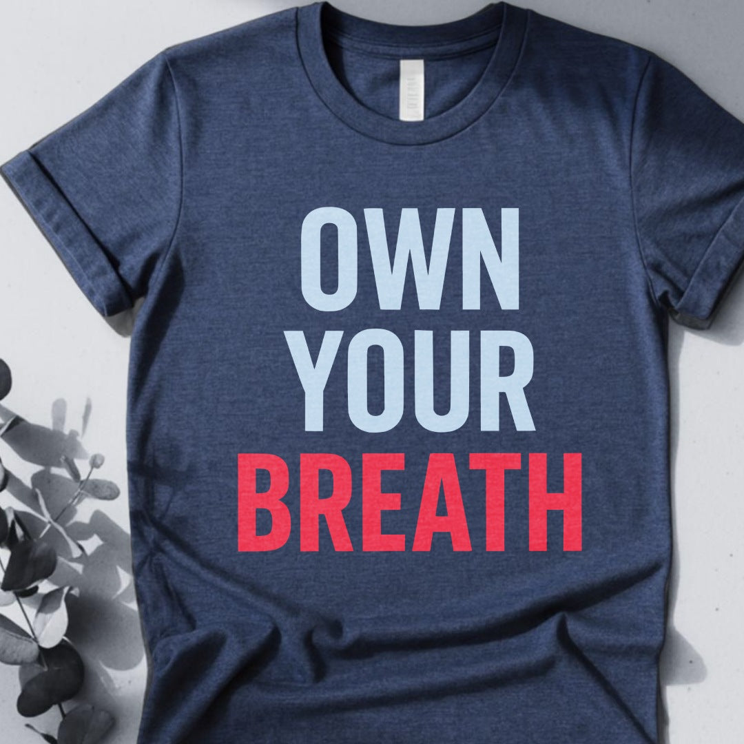 Own Your Breath T-Shirt