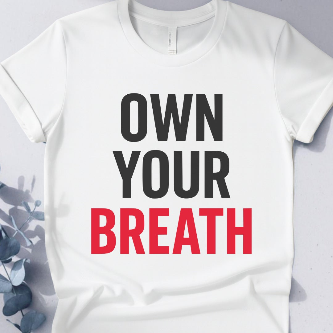 Own Your Breath T-Shirt
