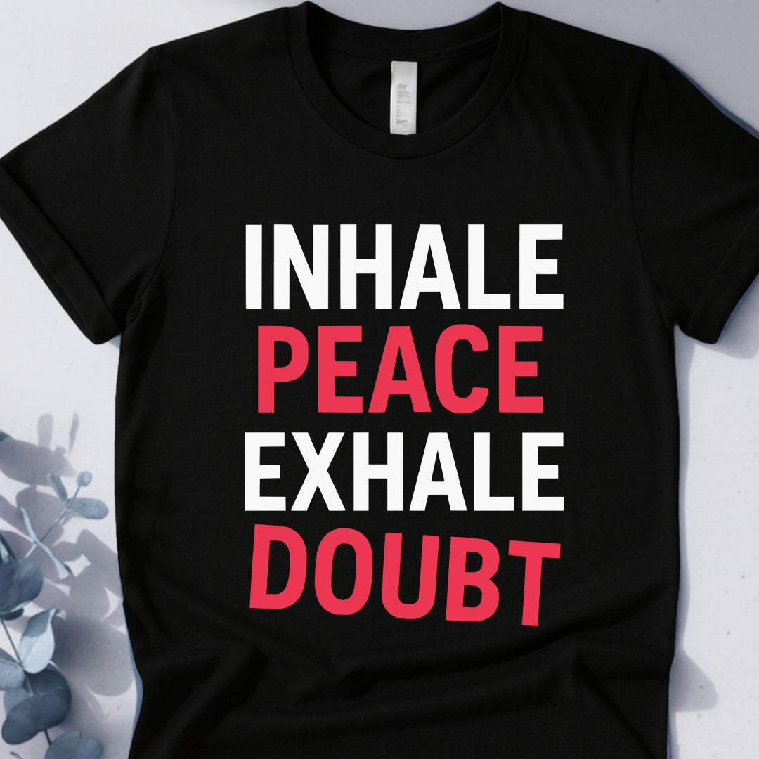 Inhale Peace Exhale Doubt T-Shirt