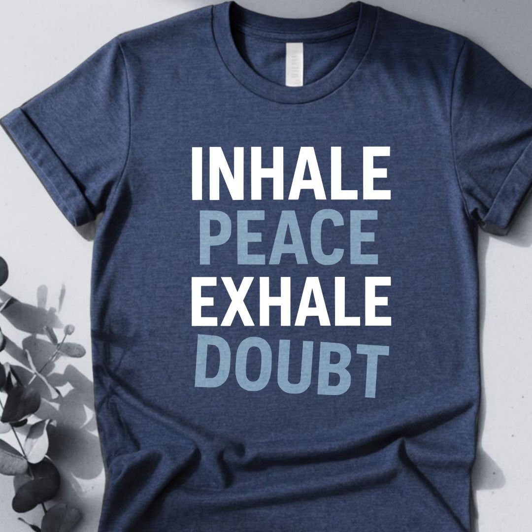 Inhale Peace Exhale Doubt T-Shirt