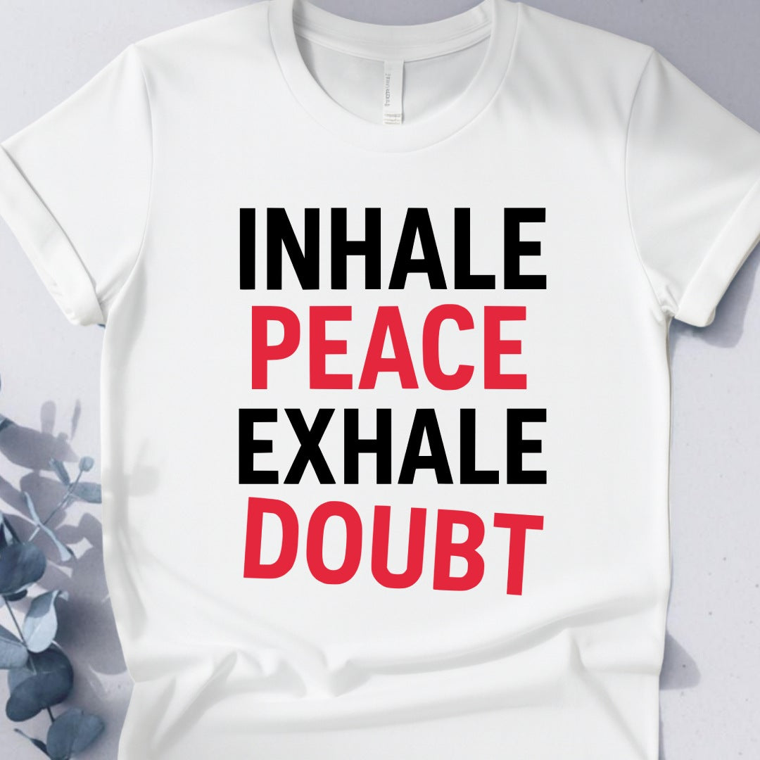 Inhale Peace Exhale Doubt T-Shirt