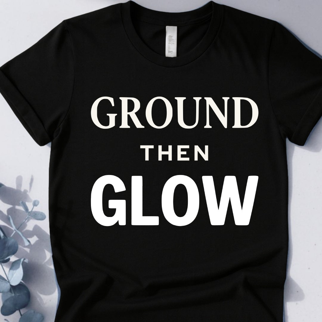 Ground Then Glow T-Shirt