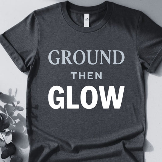 Ground Then Glow T-Shirt