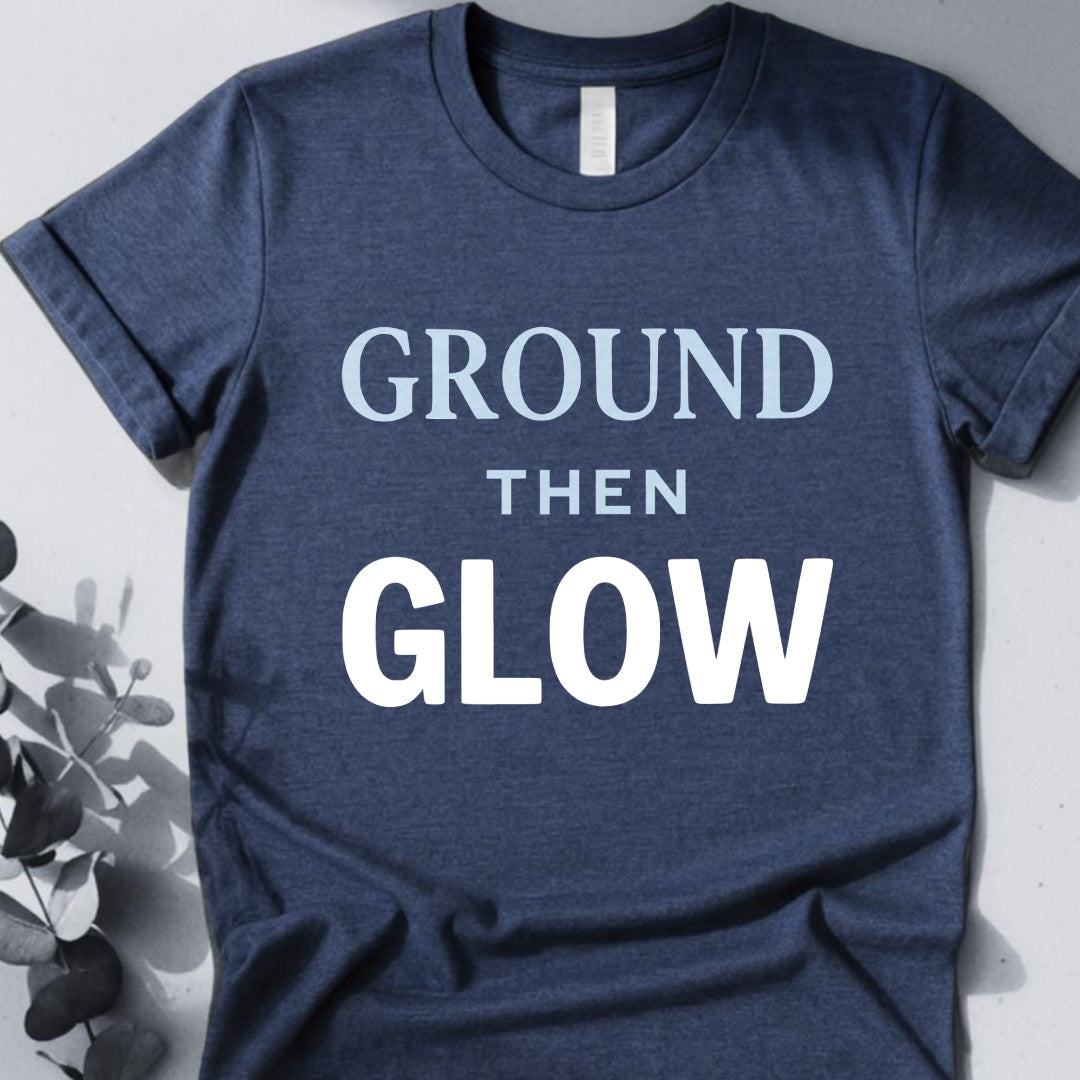 Ground Then Glow T-Shirt