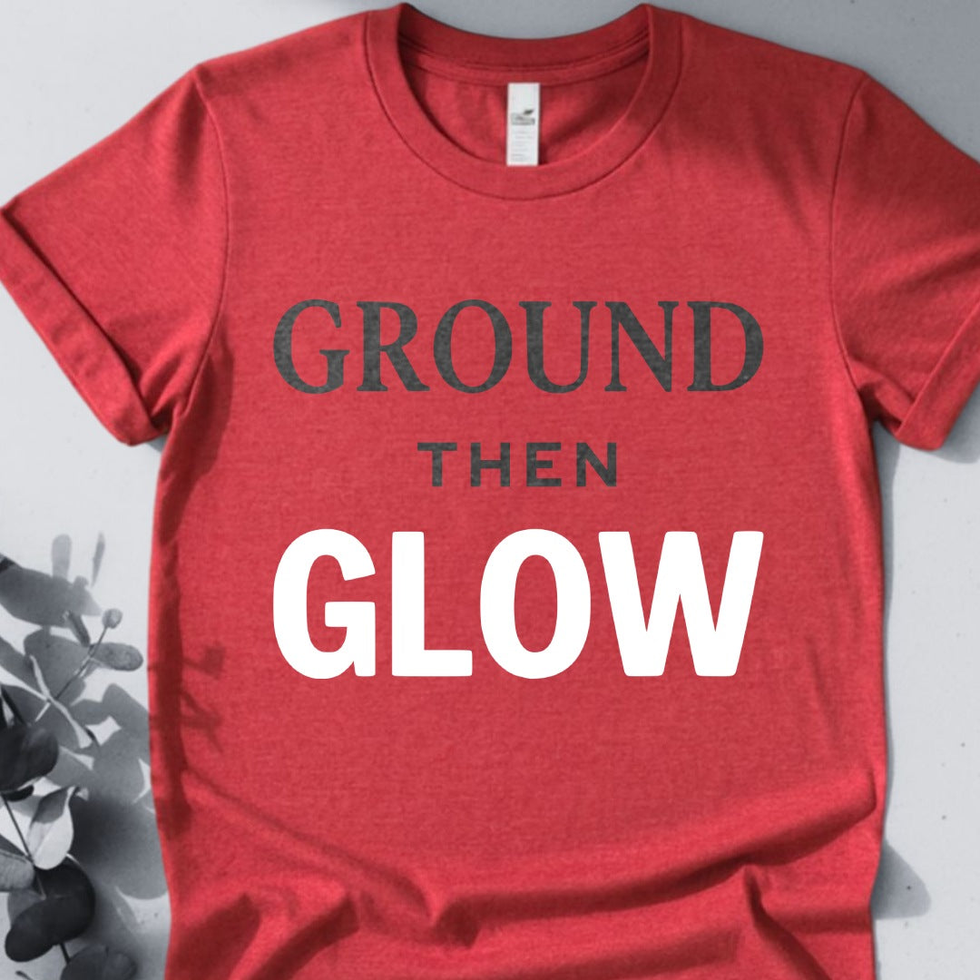 Ground Then Glow T-Shirt