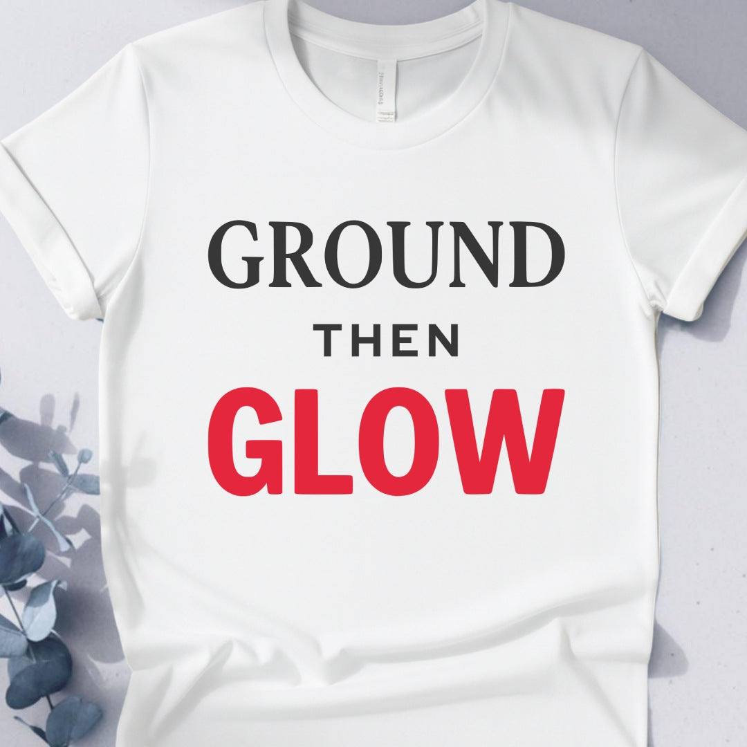 Ground Then Glow T-Shirt