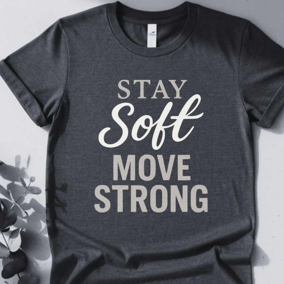 Stay Soft Move Strong Tee