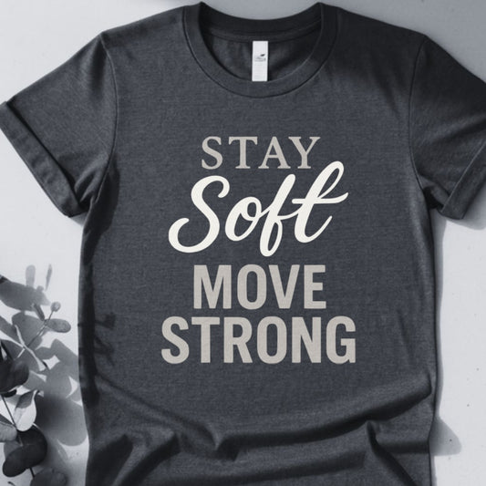 Stay Soft Move Strong Tee